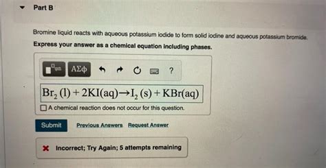 Solved Bromine Liquid Reacts With Aqueous Potassium Iodide