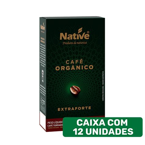 Caf Org Nico Torrado E Mo Do Extraforte Native Caixa Unidades