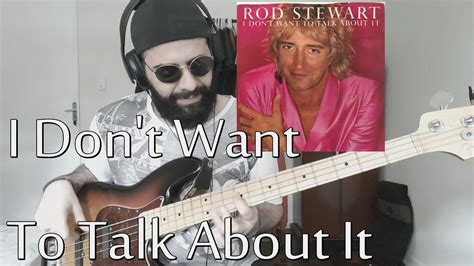 I Don T Want To Talk About It Rod Stewart BASS COVER YouTube