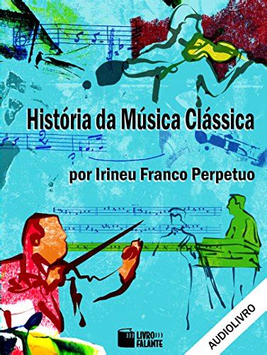 Historia Da Musica Classica By Irineu Franco Perp Tuo Goodreads