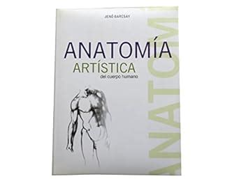 Anatom A Art Stica Del Cuerpo Humano Jen Barcsay Doctor B Somogyi