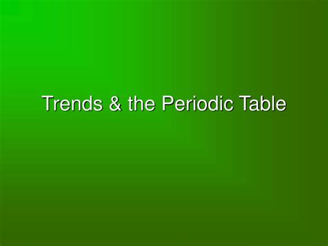 Trends And The Periodic Table Ppt Download