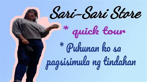 SARI SARI STORE Quick Tour Puhunan Sa Pagsisimula Ng Tindahan