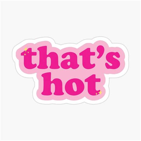 That S Hot Sticker For Sale By Espanier Hot Quote New Sticker Bling Wallpaper