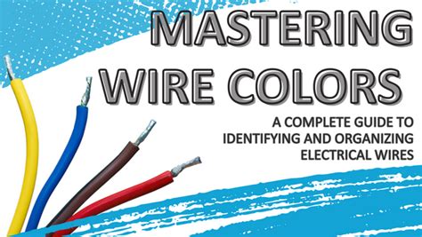 Mastering Wire Colors: A Complete Guide to Identifying and Organizing ...