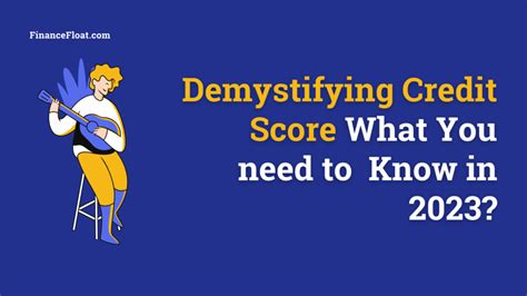 Demystifying Credit Scores What You Need To Know In 2023