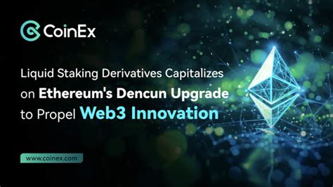 Liquid Staking Derivatives Capitalizes On Ethereums Dencun Upgrade To