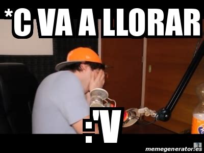 Meme Personalizado C Va A Llorar V