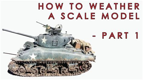 How To Weather Scale Models Part I Salt Technique Washes Chipping