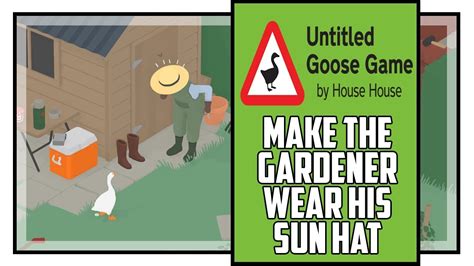 Make the Groundkeepers Wear His Sun Hat Untitled Goose Game - YouTube