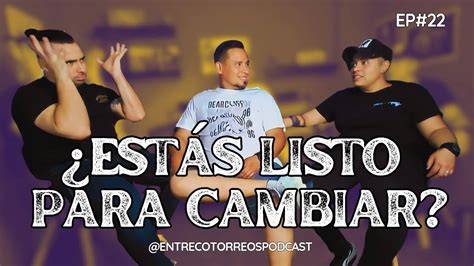 ENTRE COTORREOS PODCAST EP 22 CAMBIOS YouTube