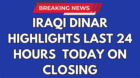 Iraqi Dinar Latest Highlights Last 24 Hours By Nader From The Middle