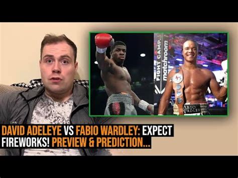 DAVID ADELEYE VS FABIO WARDLEY EXPEXT FIREWORKS PREVIEW PREDICTION