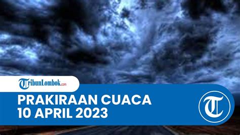 Prakiraan Cuaca Bmkg 10 April 2023 Wilayah Ntb Diprediksi Ringan