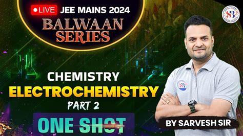 ELECTROCHEMISTRY IN ONE SHOT PHYSICAL CHEMISTRY JEE MAINS 2024