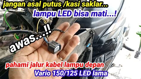 Jalur Kabel Lampu Depan Vario 150 125 Led Lama Ternyata Begini Youtube