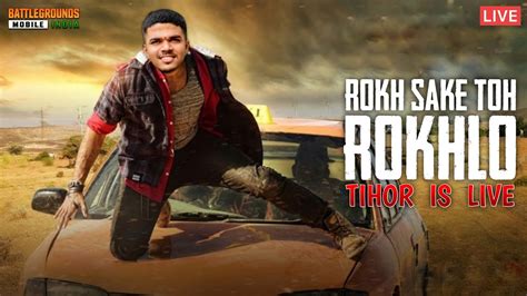 Rokh Sake To Rokhlo Tihor Is Live Tihorislive Bgmi YouTube