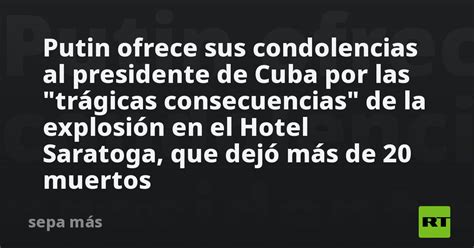 Putin Ofrece Sus Condolencias Al Presidente De Cuba Por Las Trágicas Consecuencias De La