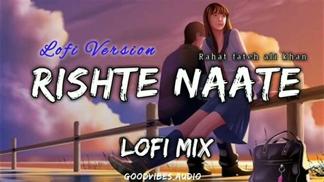 Rishte Naate Lofi Rahat Fateh Ali Khan Slowed Reverb