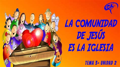 Er A O Tema La Comunidad De Jes S Es La Iglesia Unidad