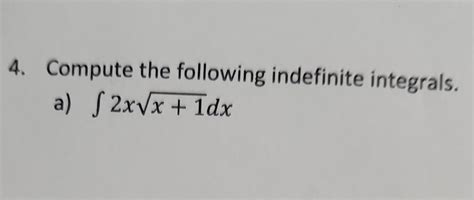 Solved 4 Compute The Following Indefinite Integrals A