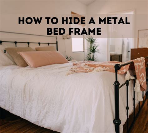 How To Hide A Metal Bed Frame Stunning Tips And Ideas