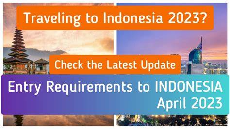 Entry Requirements to Indonesia April 2023 | Electronic custom ...