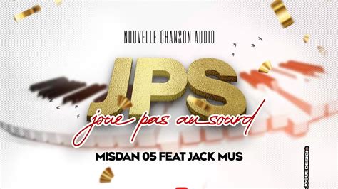 Misdan J P S Joue Pas Au Sourd Ft Jack Mus Audio Officiel Beat Sch