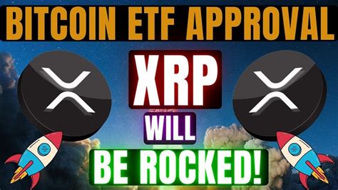 How Xrp Will Be Rocked By Bitcoin Etf Approval Xrp Shocking News