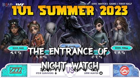 IVL SUMMER 2023 The Entrance Of Night Watch GG Vs Dou5 Identity V