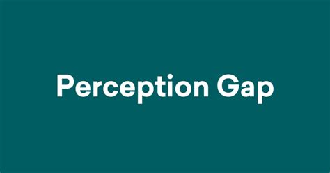 The Perception Gap