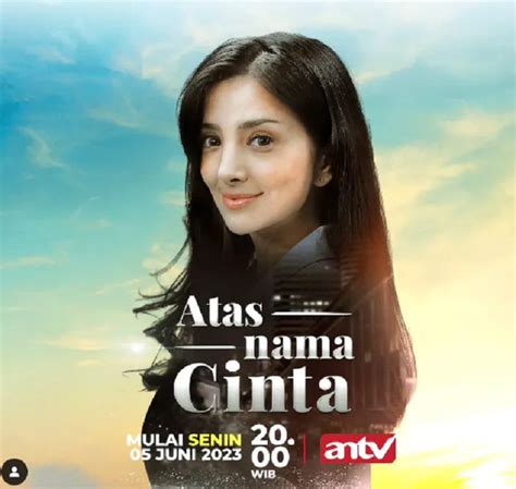 Sinopsis ATAS NAMA CINTA Di ANTV Kisah Cinta Berbalut Dendam Untuk