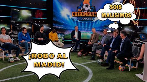 DEBATE SERIO EL CHIRINGUITO DEBATE SOBRE LA CHAMPIONS REAL MADRID