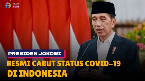 Full Presiden Jokowi Ungkapkan Secara Resmi Cabut Status Covid Di