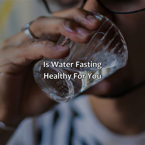 Is Water Fasting Healthy For You Fasting Forward