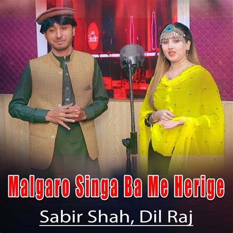 Malgaro Singa Ba Me Herige Single Album By Sabir Shah Dil Raj