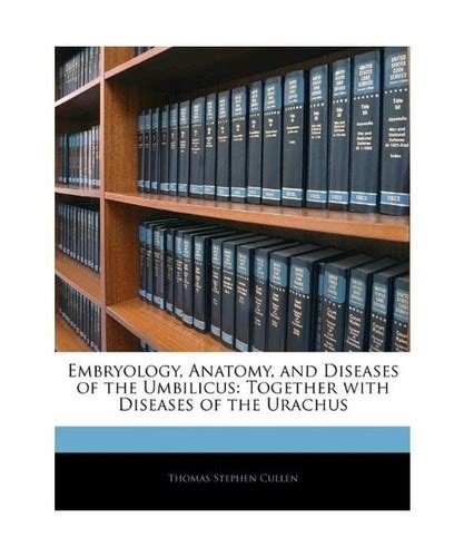 Embryology, Anatomy, and Diseases of the Umbilicus: Together with ...