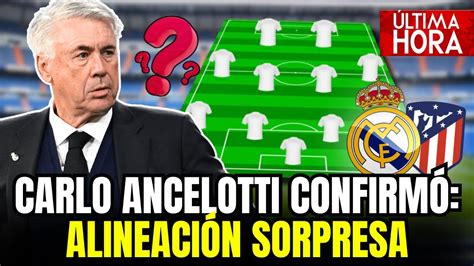 Ltima Hora Ancelotti Decidio Alineaci N Sorpresa Noticias Del