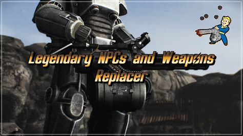 Legendary Npcs And Weapons Minigun Replacer Espless At Fallout New