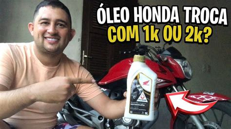 Fan Leo Honda Devo Trocar Mil Ou Mil Quilometro