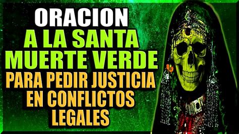 Oracion A La Santa Muerte Verde Para Pedir Justicia En Conflictos