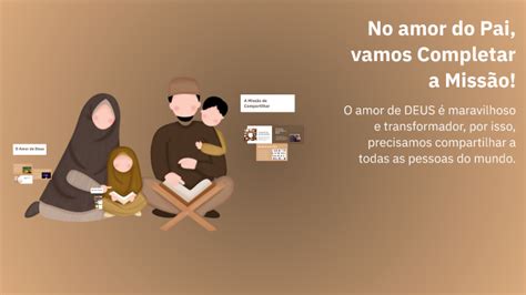 No Amor Do Pai Vamos Completar A Missão - No amor do Pai, vamos Completar a Missão! by Heitor Barros Dutra on Prezi