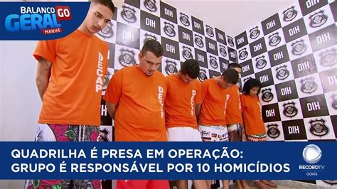 QUADRILHA É PRESA EM OPERAÇÃO GRUPO É RESPONSÁVEL POR 10 HOMICÍDIOS