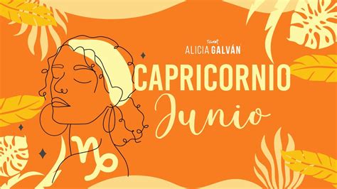 Horóscopo Mensual Capricornio Junio 2023 ♑ ️ Alicia Galván Youtube