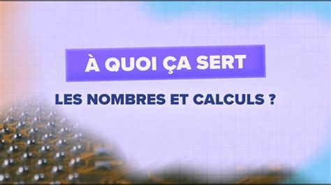 Quoi A Sert Les Nombres Et Calculs Youtube