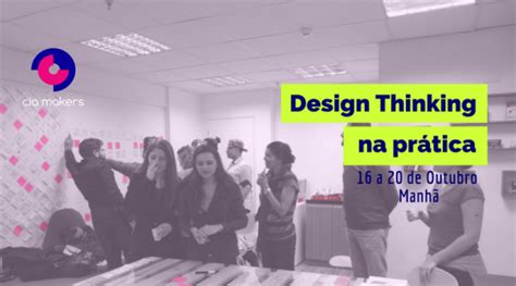 Imers O Em Design Thinking Na Pr Tica A De Outubro Manh Em