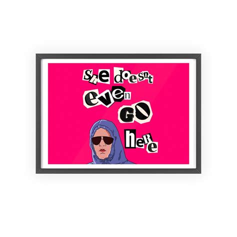 She Doesnt Even Go Here Poster Poster With Wooden Black Etsy