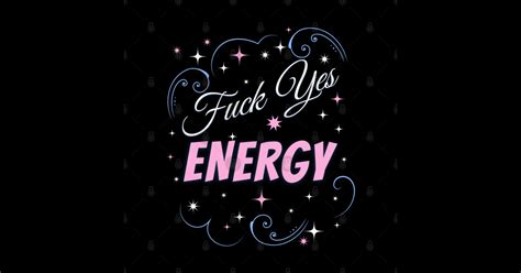 Fuck Yes Energy Fuck Yes Sticker TeePublic