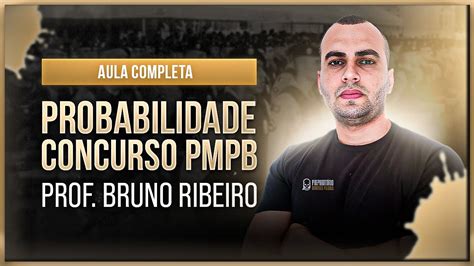 Concurso Pmpb Probabilidade Prof Bruno Ribeiro Youtube