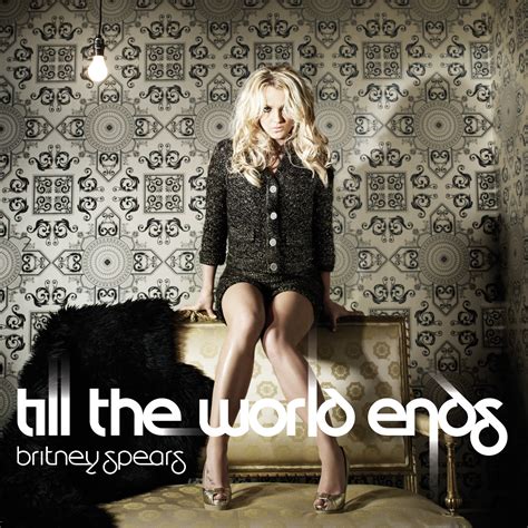 Britney Spears Till The World Ends Toutelaculture